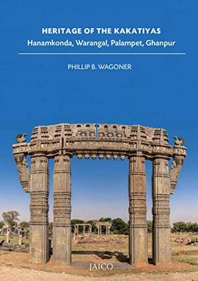 Heritage of the Kakatiyas: Hanamkonda; Warangal; Palampet; Ghanpur