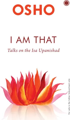 I am That: Talks On The Isha Upanishad