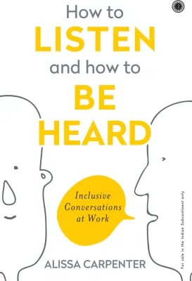 How to Listen and How to Be Heard
