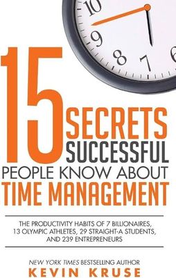 15 Secrets Successful People Know About Time Management