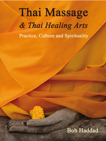 Thai Massage - Thai Healing Arts - Practice, Culture and Spirituality