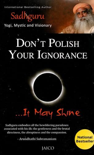 Don’t Polish Your Ignorance …It May Shine