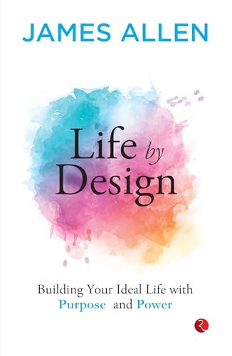 LIFE BY DESIGN BUILDING YOUR IDEAL LIFE WITH PURPOSE AND POWER