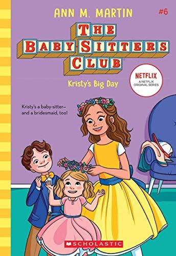 THE BABY-SITTERS CLUB #06: KRISTYS BIG DAY (NETFLIX EDITION)