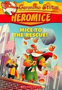 GERONIMO STILTON - HEROMICE#01 MICE TO THE RESCUE!