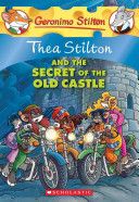THEA STILTON #10 THEA STILTON AND THE SECRET OF THE OLD CASTLE