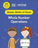 Maths - No Problem! Whole Number Operations, Ages 10-11 (Key Stage 2) (Master Maths At Home)