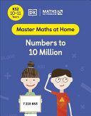 Maths - No Problem! Numbers to 10 Million, Ages 10-11 (Key Stage 2) (Master Maths At Home)