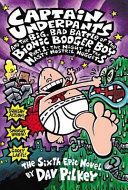 CAPTAIN UNDERPANTS #06: THE BIG BAD BATTLE OF THE BIONIC BOOGER BOY PART 1