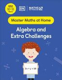 Maths - No Problem! Algebra and Extra Challenges, Ages 10-11 (Key Stage 2) (Master Maths At Home)
