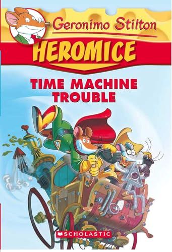 GERONIMO STILTON - HEROMICE#07 TIME MACHINE TROUBLE