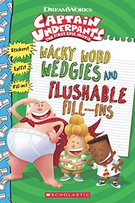 CAPTAIN UNDERPANTS MOVIE SPECIAL: WACKY WORD WEDGIES AND FLUSHABLE FILL-INS