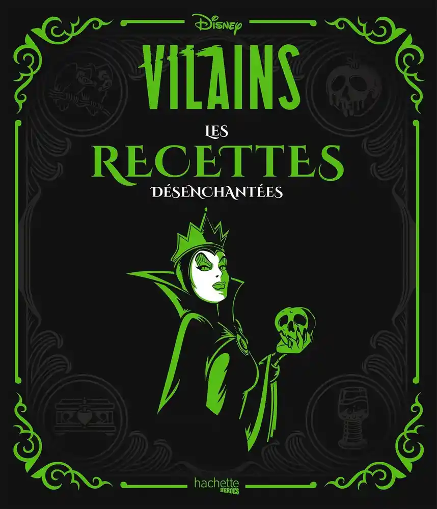 DISNEY VILLAINS - LES RECETTES DESENCHANTEES