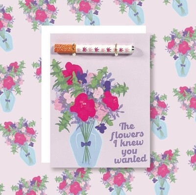 &quot;The Flowers I knew You Wanted&quot; KushKard