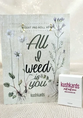 &quot;All I Weed Is You&quot; KushKard