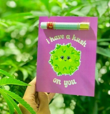 "I Have a Kush on You" KushKard