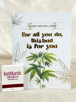 "For All You Do..." KushKard
