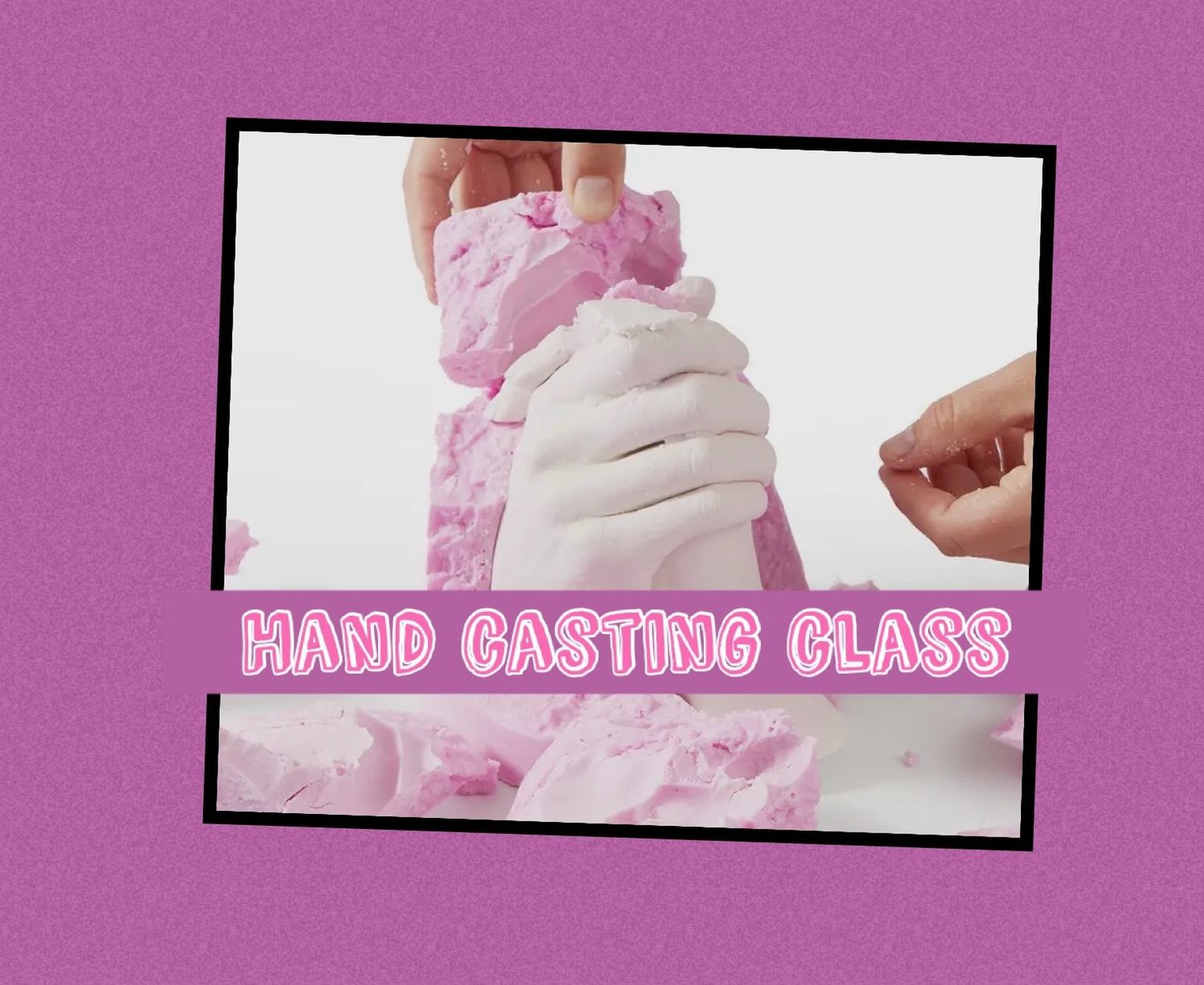 Hand Casting Class- March