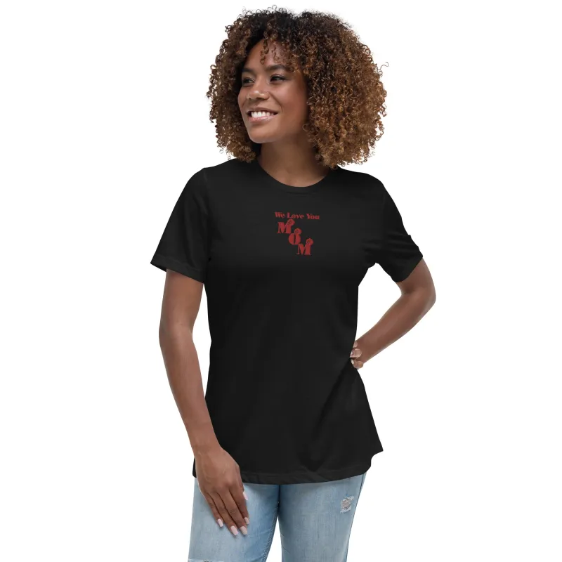 Verona's Closet Women's Relaxed T-Shirt  We Love You Mom