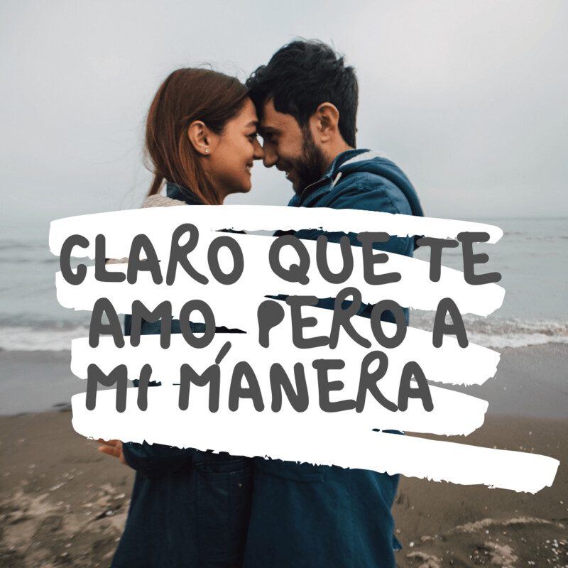 AUDIO "CLARO QUE TE AMO, PERO A MI MANERA"