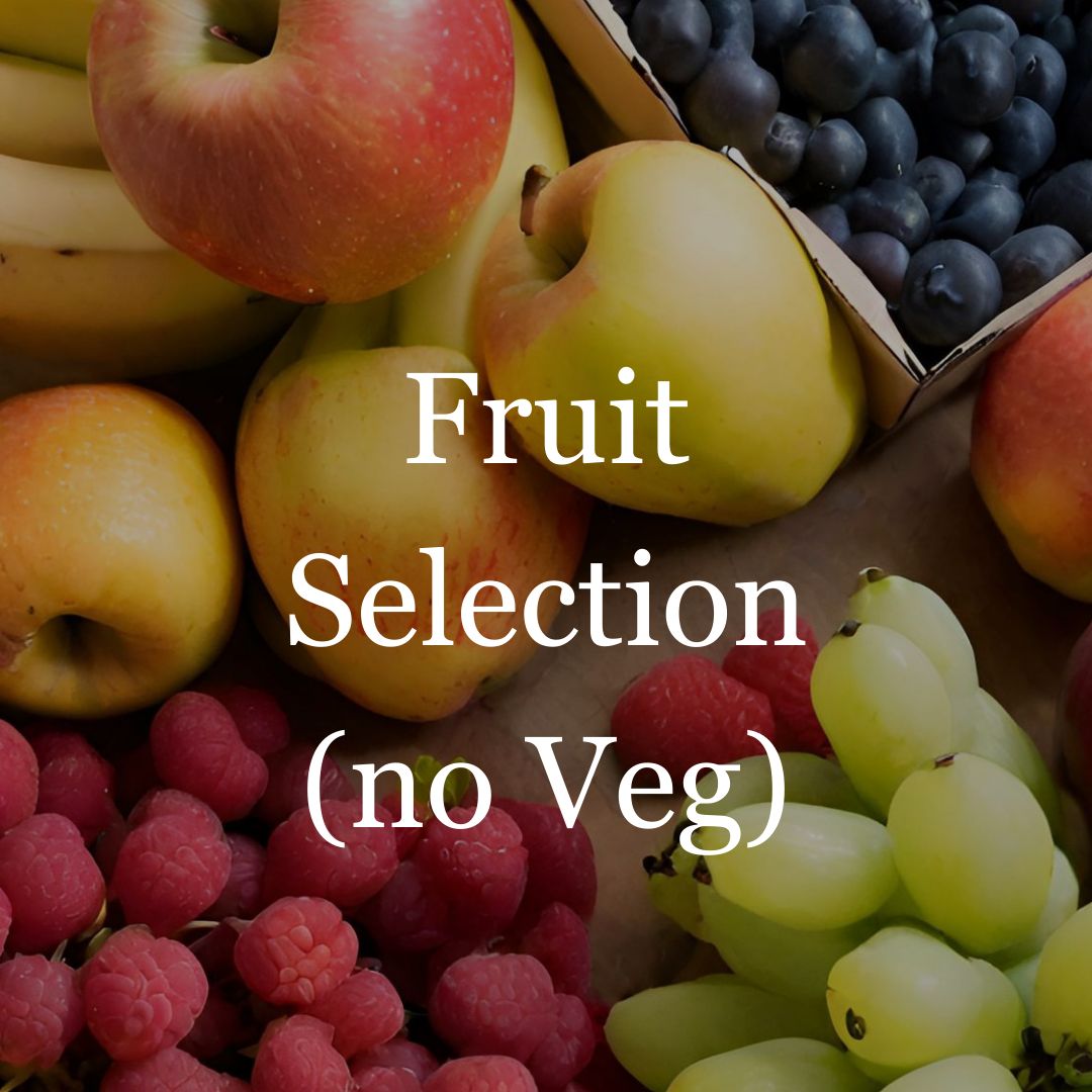 Fruit Selection (no Veg) Fruit Selection (no Veg)