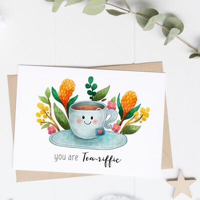 You are Tea-riffic greeting card