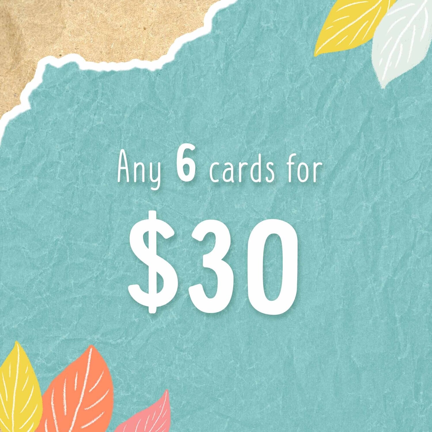 Card deal! Any 6 cards for $30 **EXCLUDES PLANTABLE CARDS