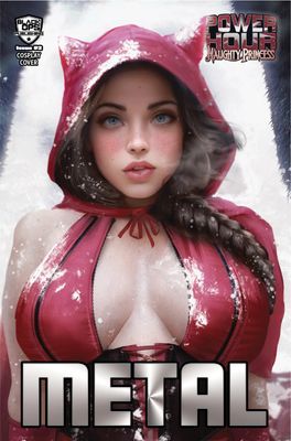 Power Hour #2 - Naughty Princess "Red Riding" Close-Up Metal Exclusive