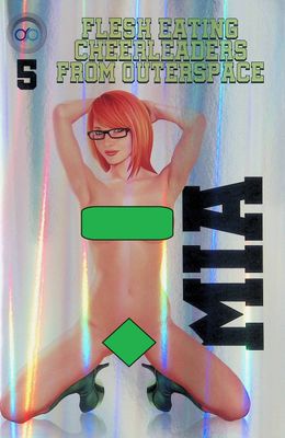 Flesh Eating Cheerleaders from Outer Space #5 - Posing Mia Holofoil Kickstarter Naughty Exclusive