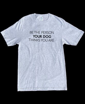 Be The Person T-Shirt Gray