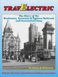 B-143 TravElectric: The Story of the Rochester, Syracuse &amp; Eastern Railroad and Associated Lines