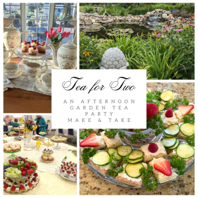 Tea for Two - Afternoon Garden Party Make & Take