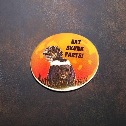 Eat Skunk Farts Button