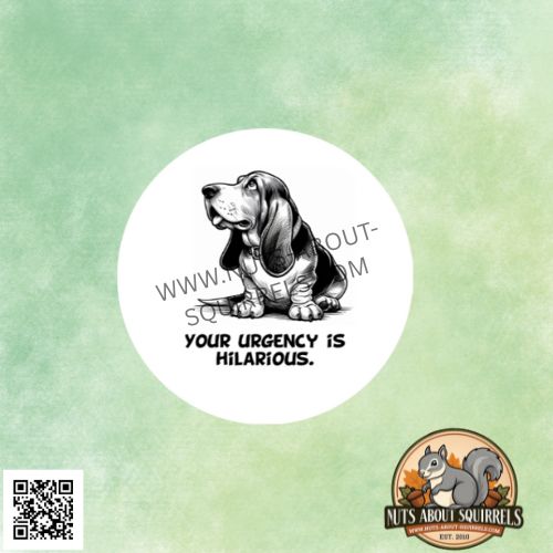 Funny &quot;Your Urgency is Hilarious&quot;  Basset Hound Sticker – 3.5″ Water Resistant Decal for Dog Lovers