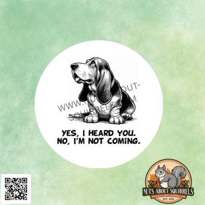 Funny &quot;Yes I Heard You. No I&#39;m Not Coming&quot;  Basset Hound Sticker – 3.5″ Water Resistant Decal for Dog Lovers
