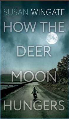 How the Deer Moon Hungers by Susan Wingate