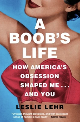 A Boob's Life by Leslie Lehr