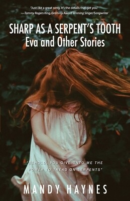 Sharp as a Serpent's Tooth: Eva and other stories by Mandy Haynes