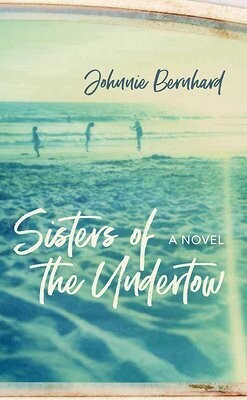 Sisters of the Undertow by Johnnie Bernhard