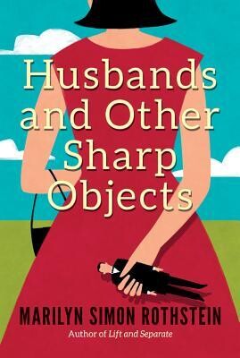 Husbands and Other Sharp Objects by Marilyn Simon Rothstein CURRENTLY ON BACKORDER