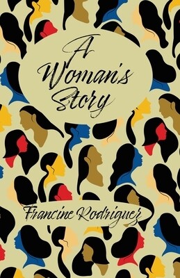 A Woman's Story by Francine Rodriguez