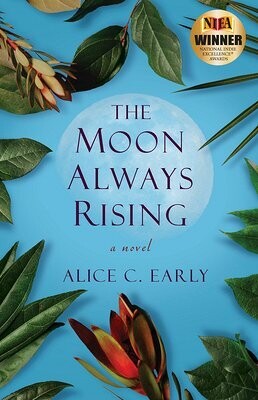 The Moon Always Rising by Alice C. Early The Moon Always Rising by Alice C. Early