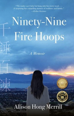 Ninety-Nine Fire Hoops: A Memoir by Allison Hong Merrill