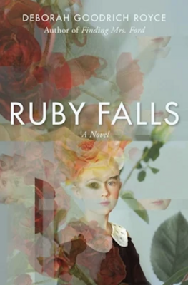 Ruby Falls: A Novel by Deborah Goodrich Royce