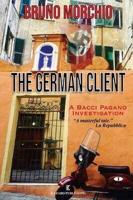The German Client: A Bacci Pagano Investigation by Bruno Morchino