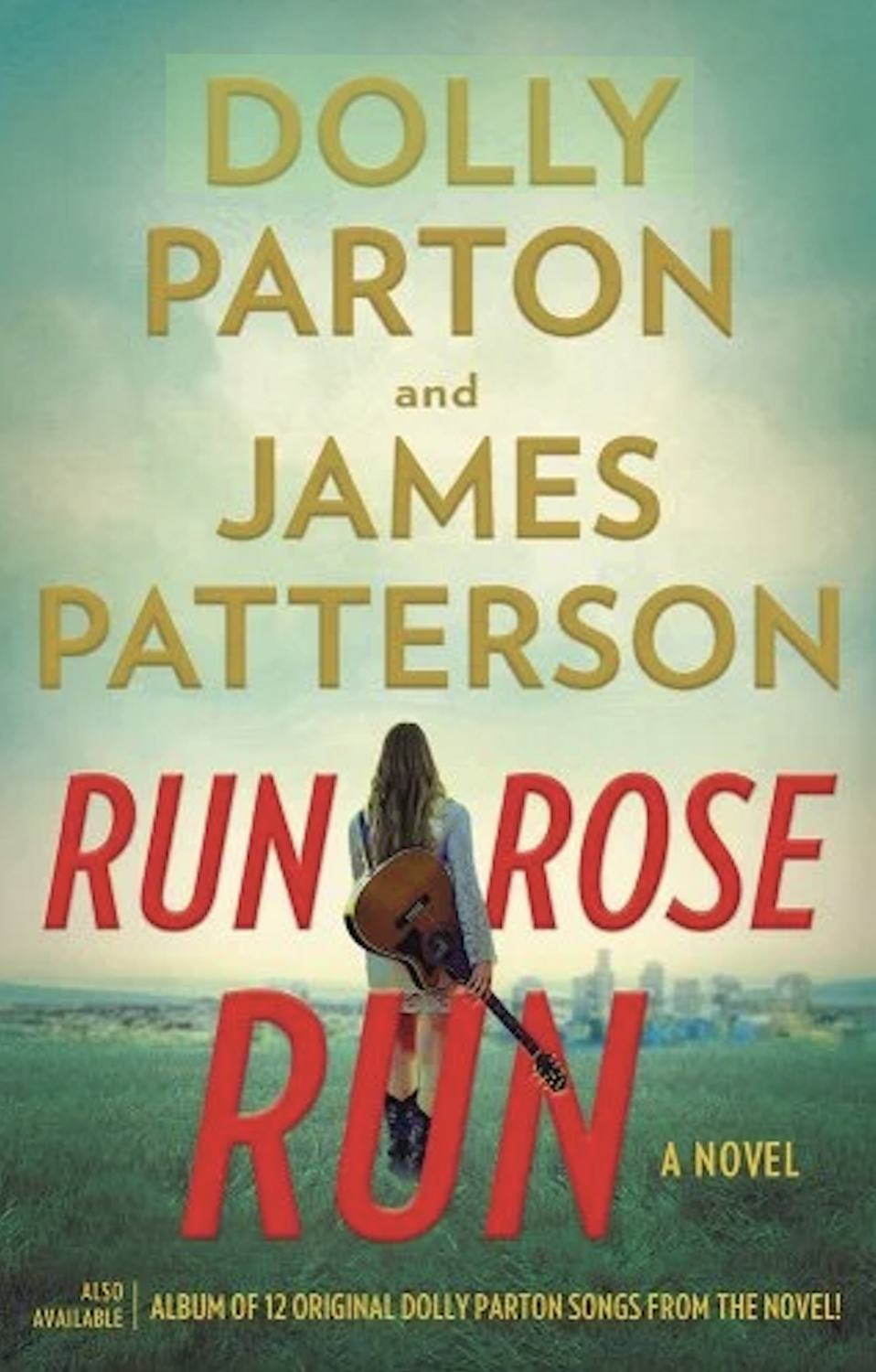 Run Rose Run by Dolly Parton & James Patterson RELEASE DATE MARCH 7th