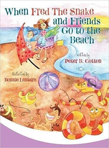 When Fred the Snake and Friends Go to the Beach by Peter Cotton