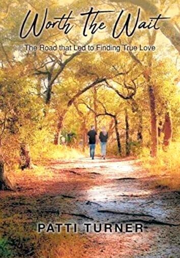 Worth The Wait: The Road that Led to Finding True Love by Patti Turner