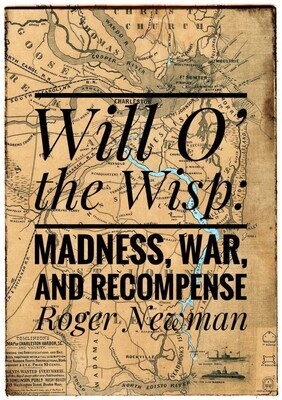 Will O’ the Wisp: Madness, War, and Recompense by Roger Newman