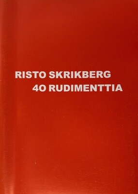 Risto Skrikberg - 40 Rudimenttia
